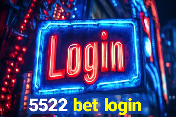 5522 bet login